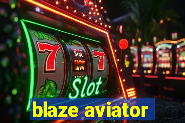 blaze aviator